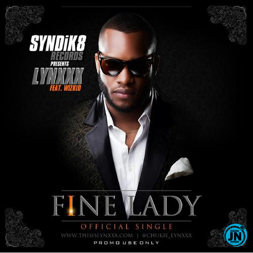 Lynxxx - Fine Lady Ft. Wizkid   Mp3 Download lyrics