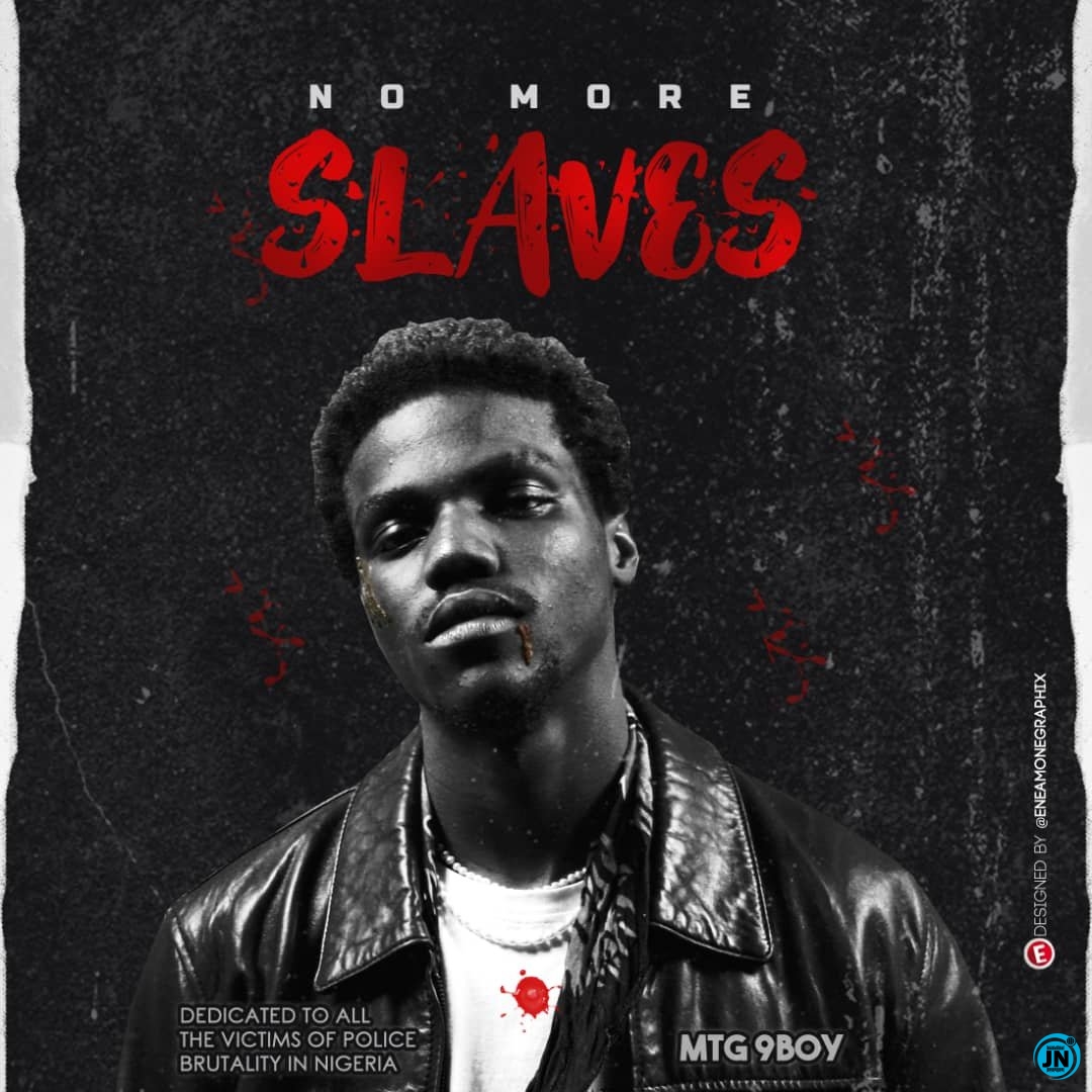 MTG 9boy - NO MORE SLAVES - (#EndSarsNow)   Mp3 Download lyrics