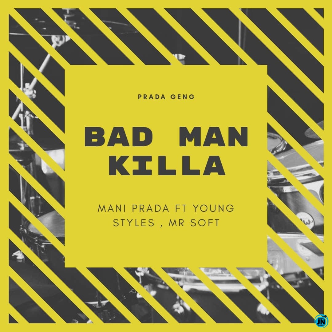 Mani Prada - Badman Killa ft. Youngstyles & Mrsoft Ofl   Mp3 Download lyrics