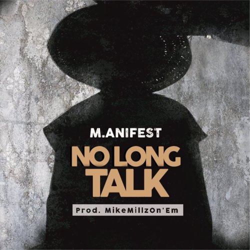 M.anifest - No Long Talk   Mp3 Download lyrics