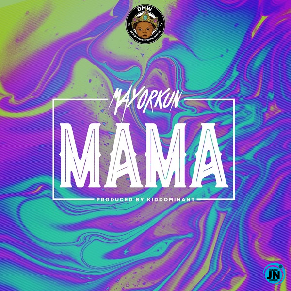 Mayorkun - Mama   Mp3 Download lyrics