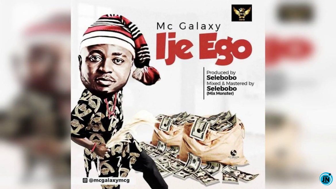 Mc Galaxy - Ije Ego   Mp3 Download lyrics