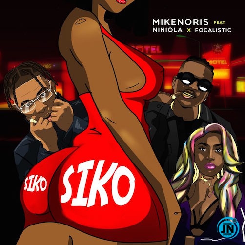 Mikenoris - Siko (Remix) ft. Niniola & Focalistic   Mp3 Download lyrics