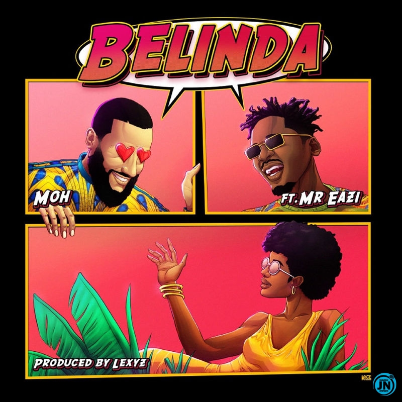 Moh - Belinda ft. Mr Eazi   Mp3 Download lyrics