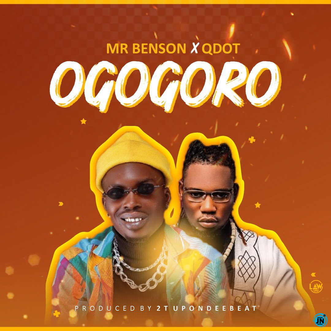 Mr Benson - Ogogoro Ft. Qdot   Mp3 Download lyrics
