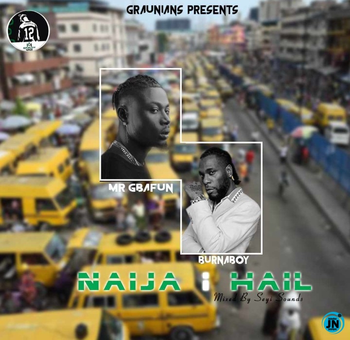 Mr Gbafun - Naija I Hail ft. Burna Boy   Mp3 Download lyrics