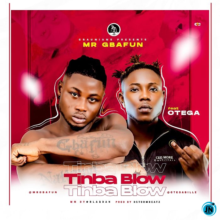 Mr Gbafun - Tinbablow ft. Otega  Mp3 Download lyrics