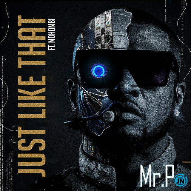 Mr P - Just Like that ft. Mohombi   Mp3 Download lyrics