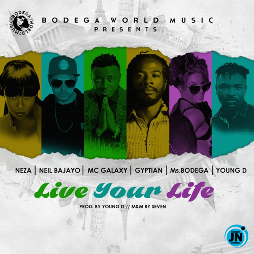 Ms. Bodega - Live Your Life ft. MC Galaxy, Gyptian, Young D, Neil Bajayo & Neza   Mp3 Download lyrics