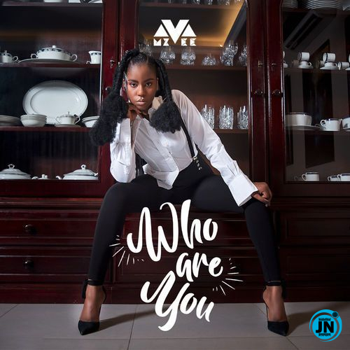 MzVee - Who Are You   Mp3 Download lyrics