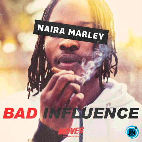 Naira Marley - Bad Influence   Mp3 Download lyrics