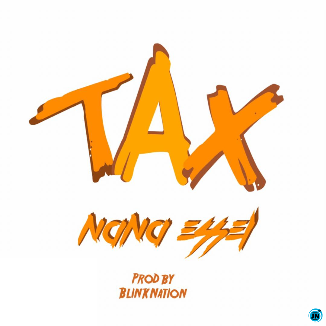 Nana Essel - TAX (3tuo)   Mp3 Download lyrics