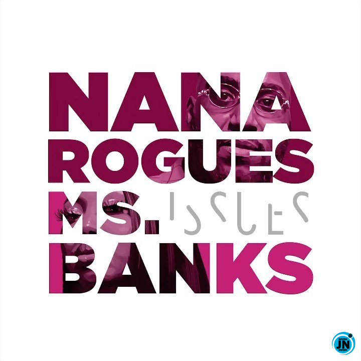 Nana Rouges - Issues Ft. Ms Banks   Mp3 Download lyrics