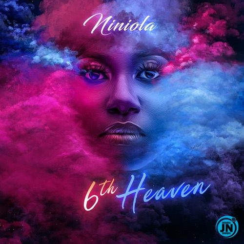 Niniola - 6th Heaven   Mp3 Download lyrics