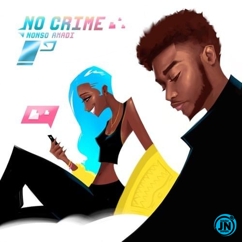 Nonso Amadi - No Crime   Mp3 Download lyrics