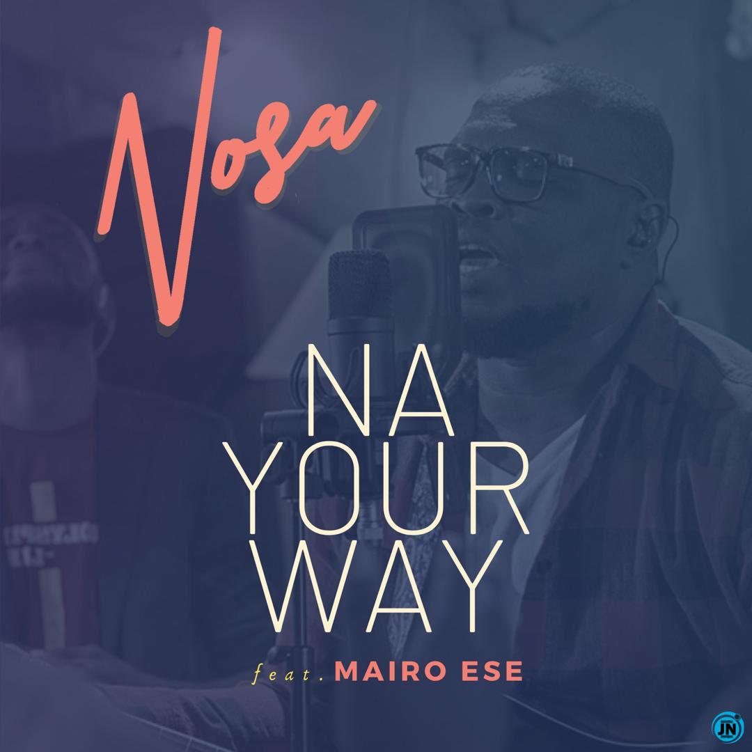 Nosa - Na Your Way   Mp3 Download lyrics