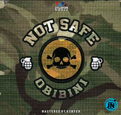 Obibini - Not Safe   Mp3 Download lyrics