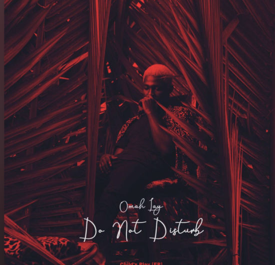 Omah Lay - Do Not Disturb   Mp3 Download lyrics