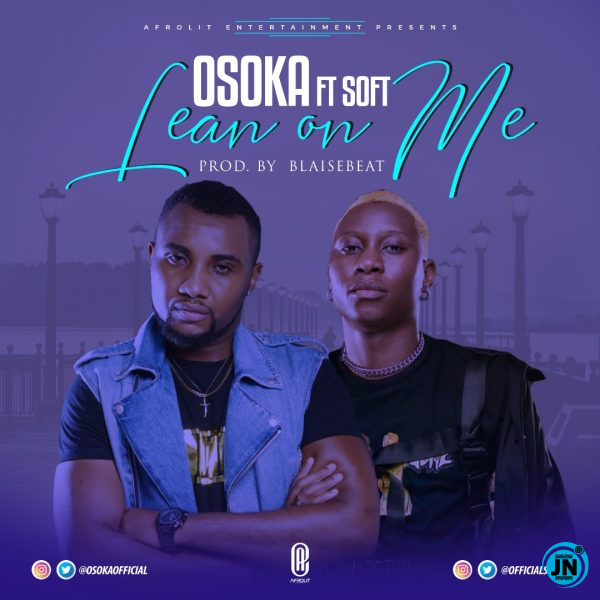 Osoka Ft. Soft - Lean On Me   Mp3 Download lyrics