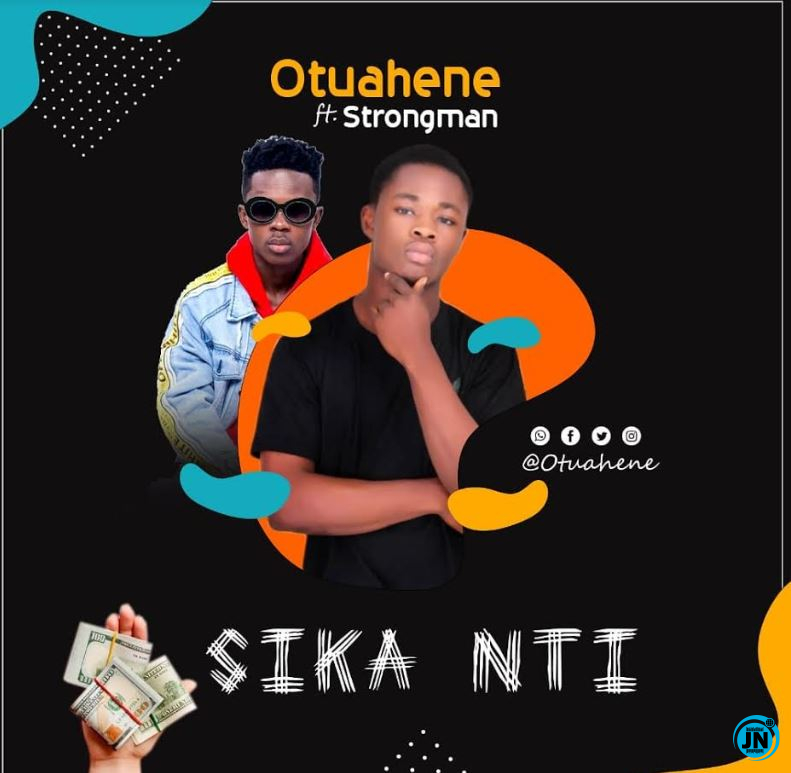 Otuahene - Sika Nti Ft. Strongman   Mp3 Download lyrics