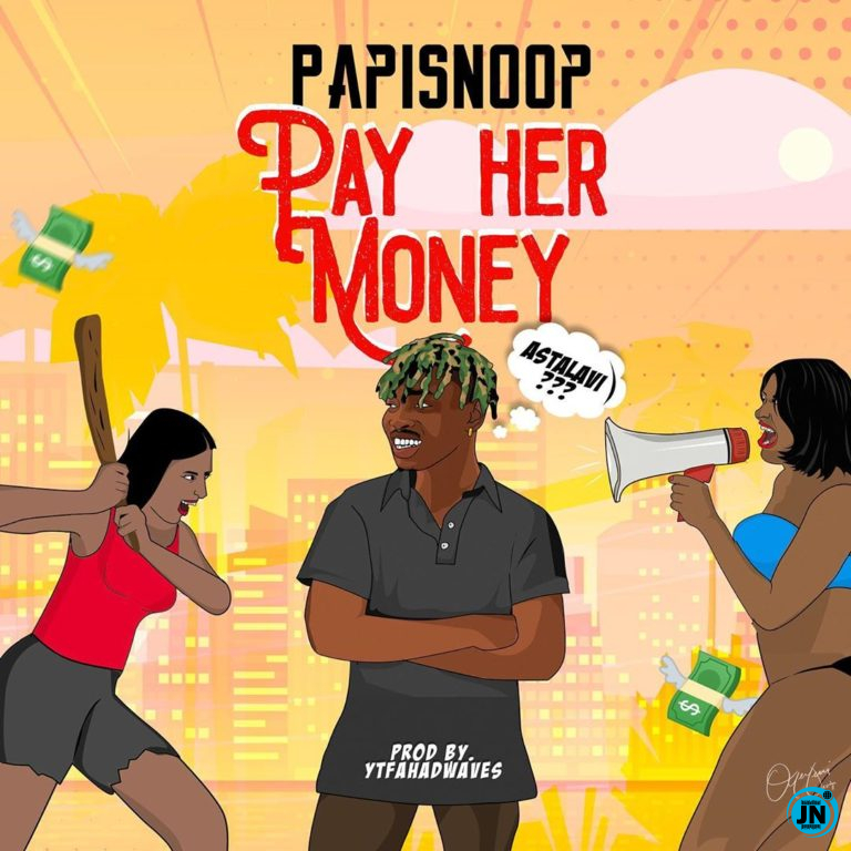 PapiSnoop - Pay Her Money ft. Naira Marley   Mp3 Download lyrics