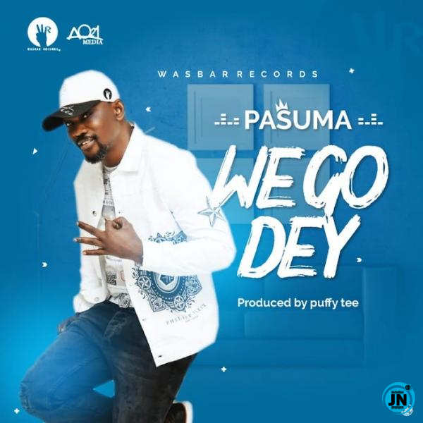Pasuma - We Go Dey   Mp3 Download lyrics
