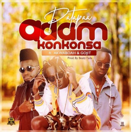 Patapaa - Adam Konkonsa ft. Akwaboah & Gojit   Mp3 Download lyrics