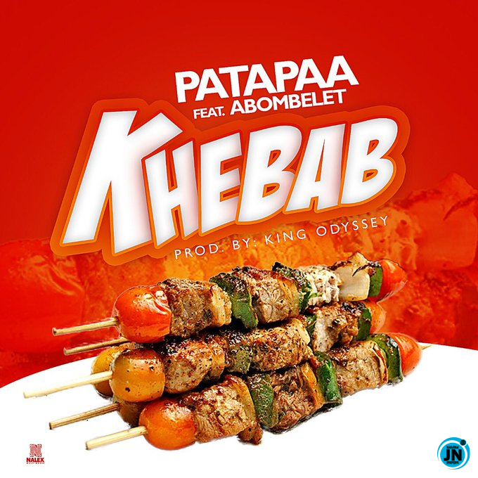 Patapaa - Khebab Ft. Abombelet   >>  Mp3 Download lyrics