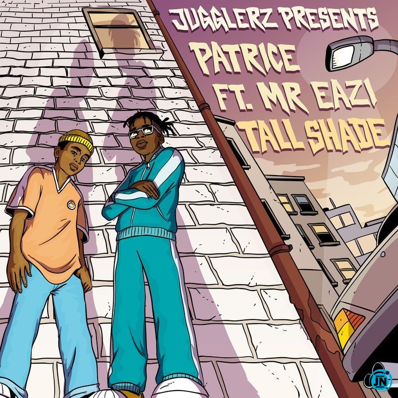 Patrice - Tall Shade Ft. Mr Eazi, Jugglerz   Mp3 Download lyrics