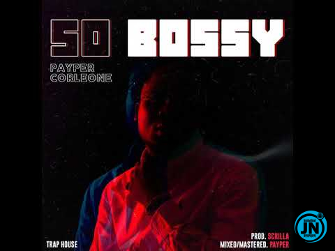 Payper Corleone - So Bossy   Mp3 Download lyrics