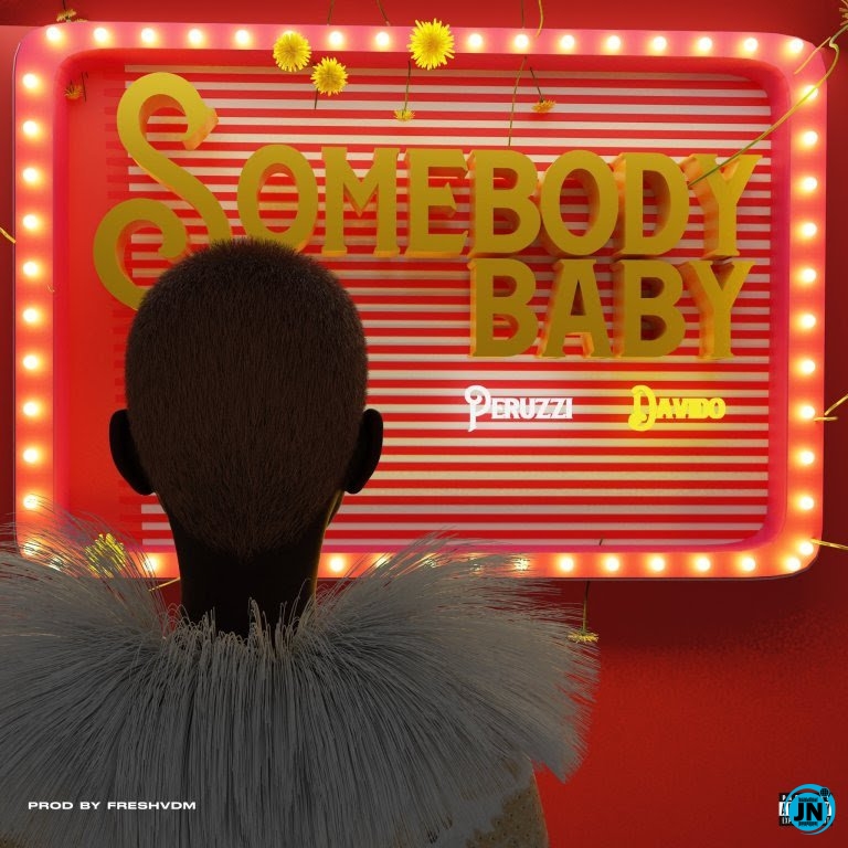 Peruzzi - Somebody Baby ft. Davido   Mp3 Download lyrics