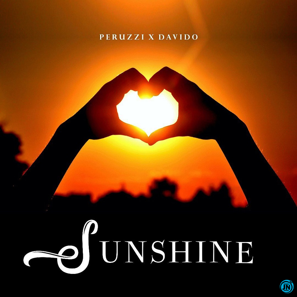 Peruzzi - Sunshine ft. Davido   Mp3 Download lyrics