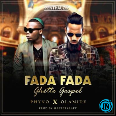 Phyno - Fada Fada Ft. Olamide   Mp3 Download lyrics