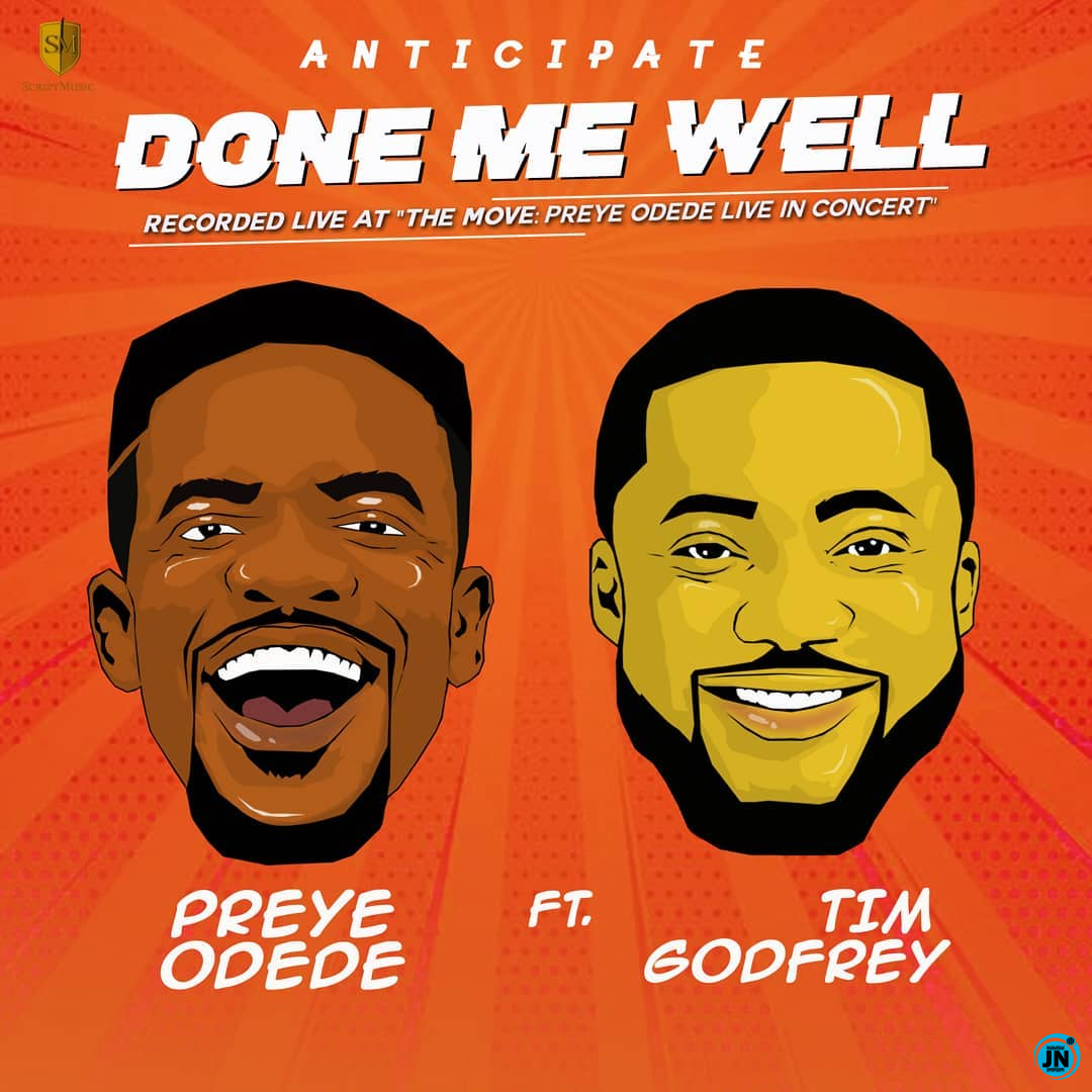 Preye Odede - Done Me Well Ft. Tim Godfrey   Mp3 Download lyrics