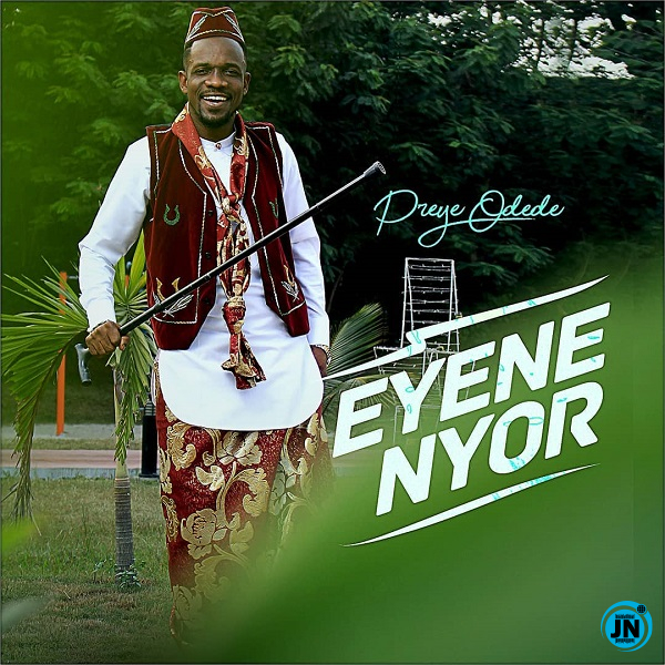 Preye Odede - Eyene Nyor (Marvelous)   Mp3 Download lyrics