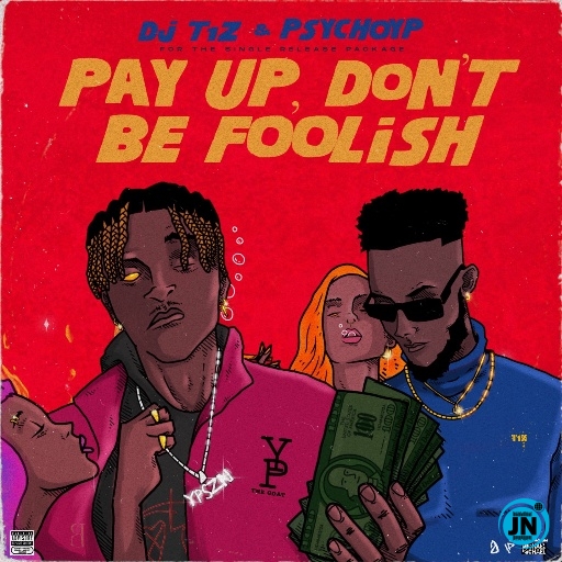 PsychoYP - Pay Up ft. DJ T1Z   Mp3 Download lyrics