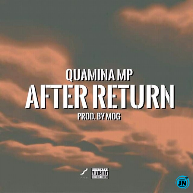 Quamina MP - After Return   Mp3 Download lyrics
