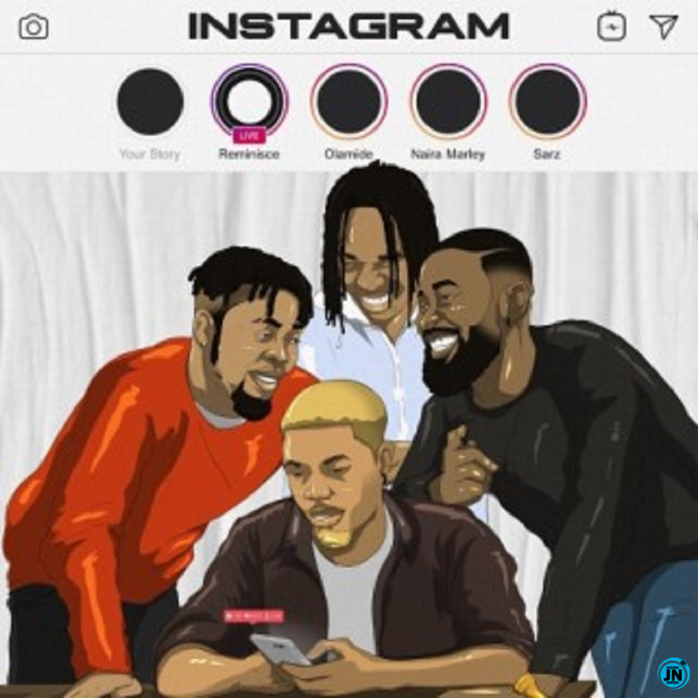 Reminisce - Instagram Ft. Olamide, Naira Marley, Sarz   Mp3 Download lyrics