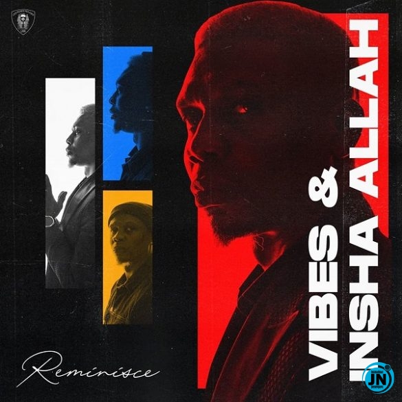 Reminisce - Vibes ft. MO & Fatimah Safaru  Mp3 Download lyrics