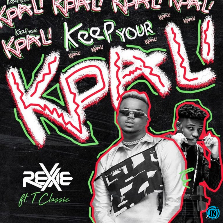 Rexxie - Keep Your Kpali Ft. T-Classic   Mp3 Download lyrics