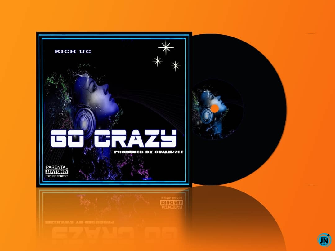 Rich UC - Go Crazy   Mp3 Download lyrics