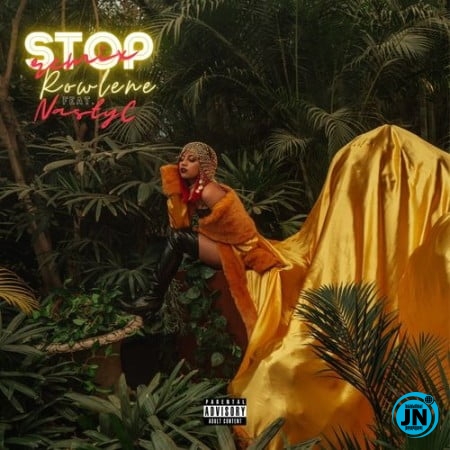 Rowlene - Stop (Remix) ft. Nasty C   Mp3 Download lyrics
