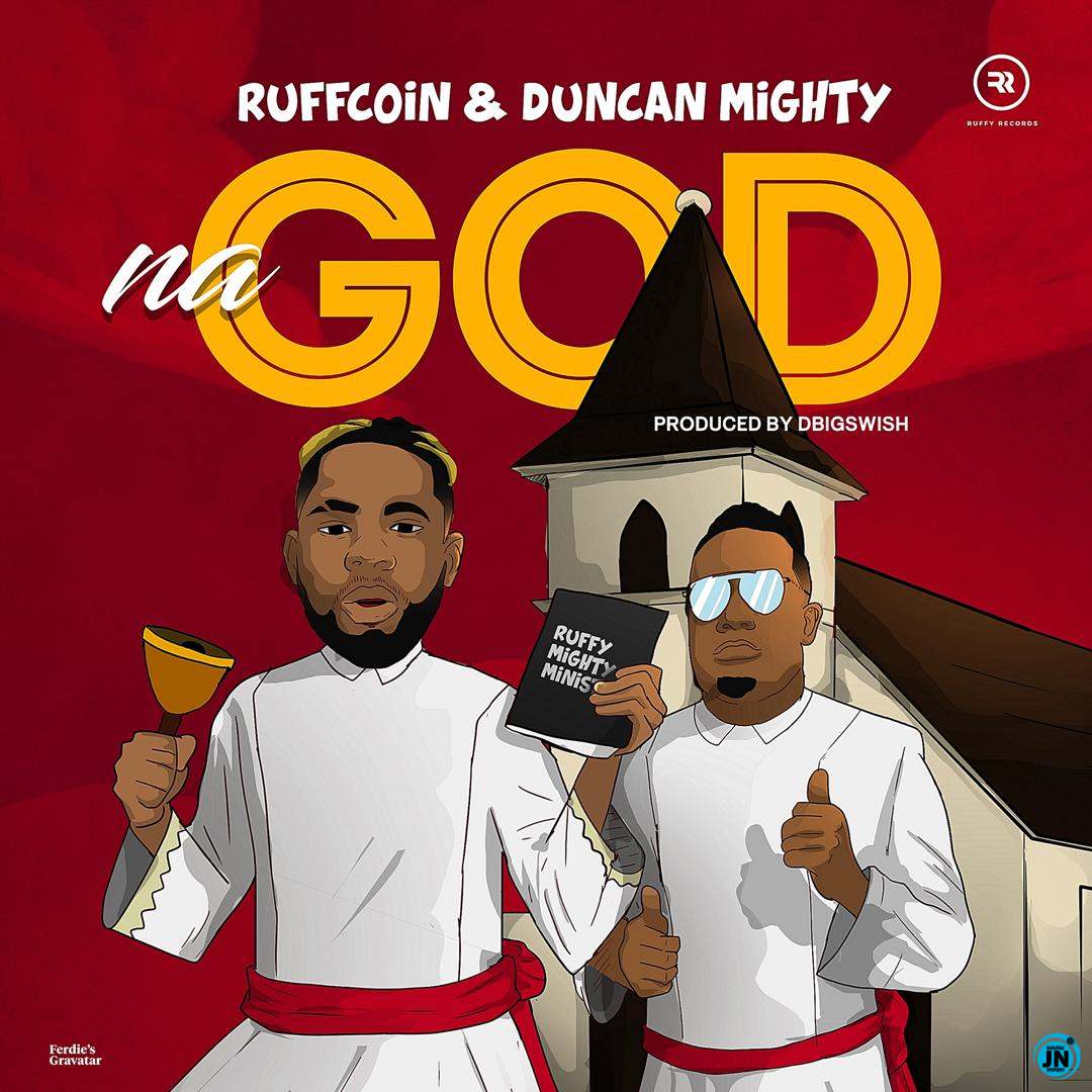 Ruffcoin - Na God Ft. Duncan Mighty   Mp3 Download lyrics