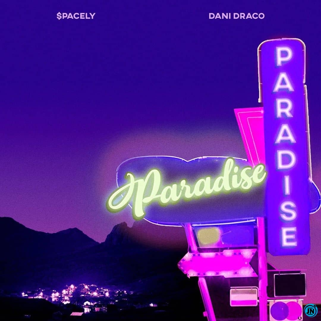 SPacely - Paradise ft. Dani Draco   Mp3 Download lyrics