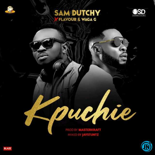 Sam Dutchy - Kpuchie ft. Flavour, Waga G   Mp3 Download lyrics