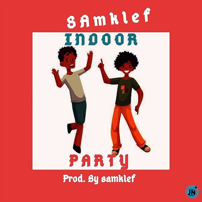 Samklef - Indoor Party   Mp3 Download lyrics
