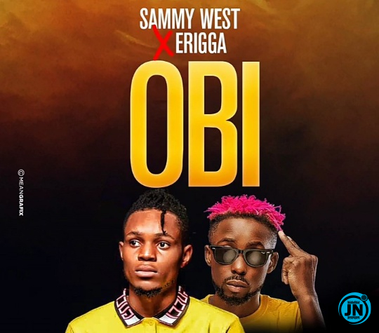 Sammy West - Obi Ft. Erigga   Mp3 Download lyrics