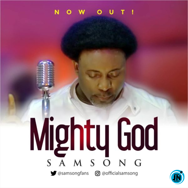 Samsong - Mighty God   Mp3 Download lyrics