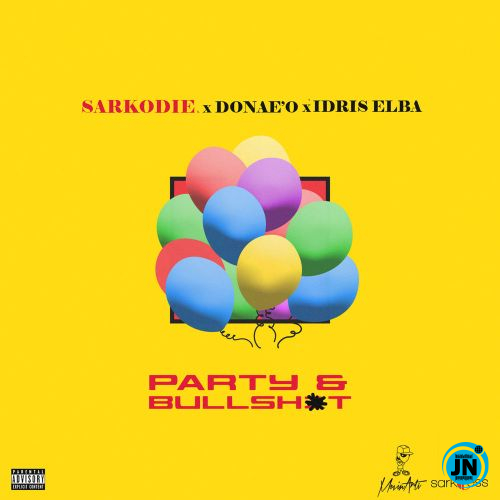 Sarkodie - Party & Bullshit Ft. Idris Elba & Donaeo   Mp3 Download lyrics