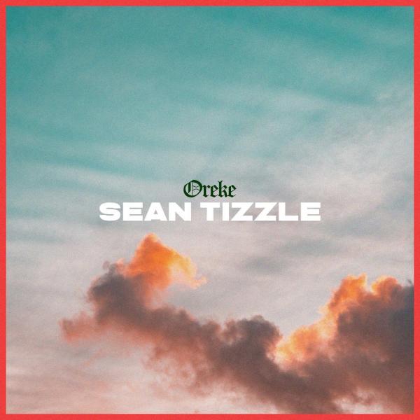 Sean Tizzle - Oreke   Mp3 Download lyrics